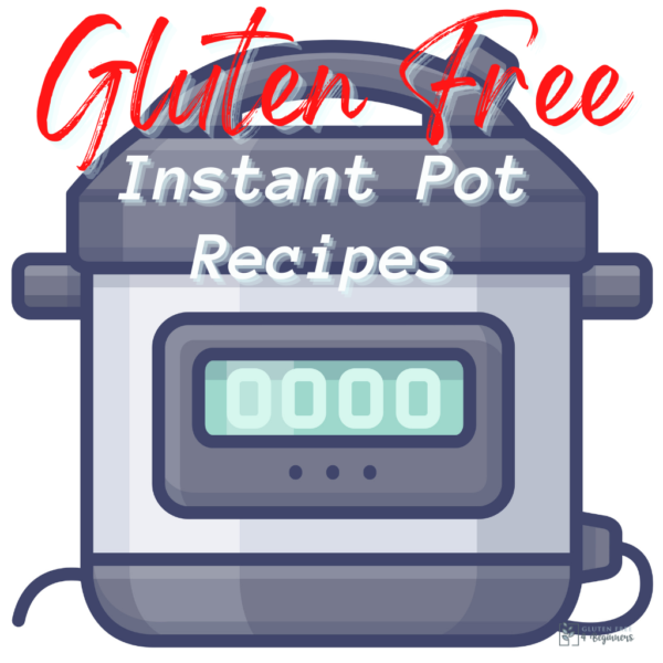 6 Simple Gluten Free Instant Pot Recipes You Need to Try