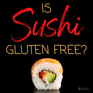 Is sushi gluten free?